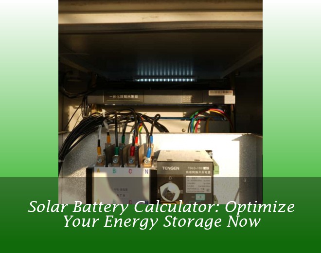 Solar Battery Calculator: Optimize Your Energy Storage Now